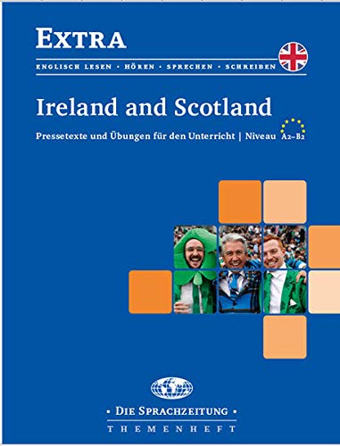 Ireland and Scotland: Pressetexte und Übungen für den Unterricht / Niveau A2-B2 von Schuenemann C.E.